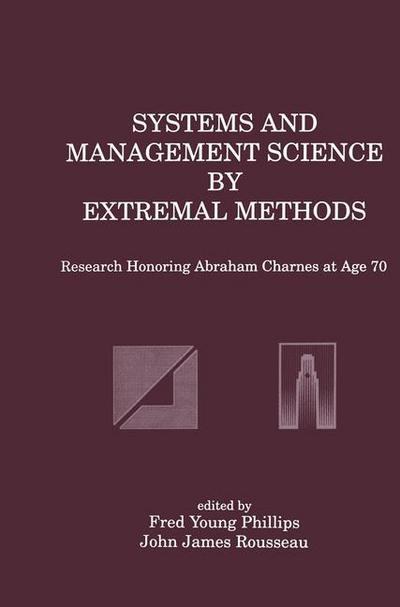 Cover for Fred Young Phillips · Systems and Management Science by Extremal Methods: Research Honoring Abraham Charnes at Age 70 (Paperback Book) [Softcover reprint of the original 1st ed. 1992 edition] (2012)