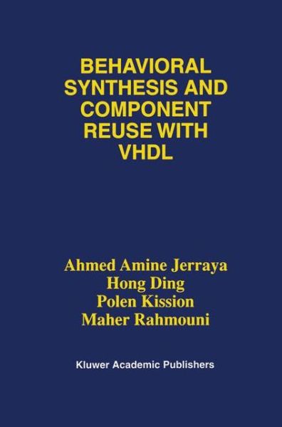 Cover for Ahmed Amine Jerraya · Behavioral Synthesis and Component Reuse with VHDL (Paperback Book) [Softcover reprint of the original 1st ed. 1997 edition] (2012)