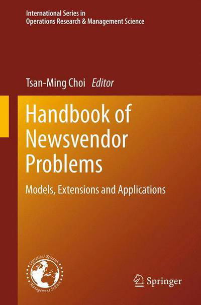 Cover for Tsan-ming Choi · Handbook of Newsvendor Problems: Models, Extensions and Applications - International Series in Operations Research &amp; Management Science (Innbunden bok) [2012 edition] (2012)