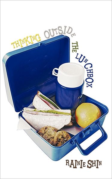 Cover for Rainie Shin · Thinking Outside the Lunchbox (Paperback Book) (2011)