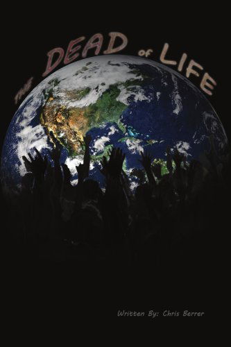 Cover for Chris Berrer · The Dead of Life (Paperback Book) (2011)