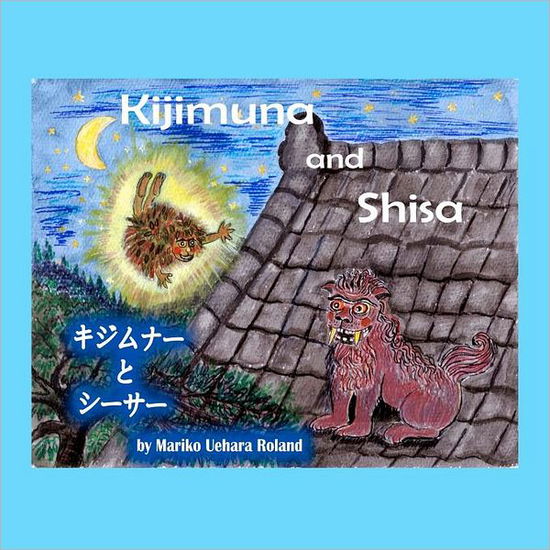 Cover for Mariko Uehara Roland · Kijimuna and Shisa (Bilingual) (Paperback Book) (2011)