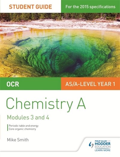 OCR AS/A Level Chemistry A Student Guide: Modules 3 and 4 - Mike Smith - Książki - Hodder Education - 9781471843990 - 30 października 2015