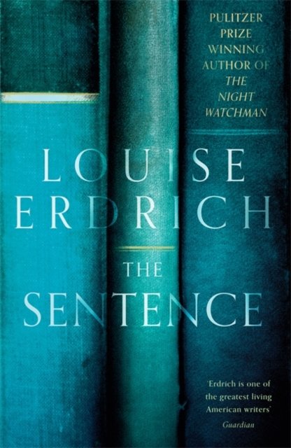 The Sentence: Shortlisted for the Women’s Prize for Fiction 2022 - Louise Erdrich - Bøker - Little, Brown Book Group - 9781472156990 - 20. januar 2022