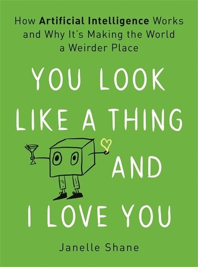 Cover for Janelle Shane · You Look Like a Thing and I Love You (Hardcover bog) (2019)