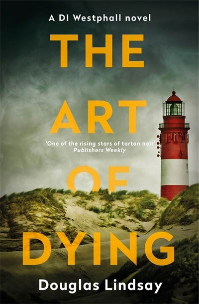 Cover for Douglas Lindsay · The Art of Dying: An eerie Scottish murder mystery (DI Westphall 3) - DI Westphall (Pocketbok) (2019)