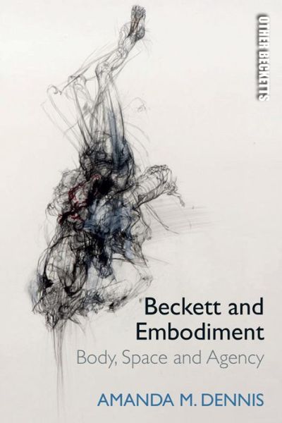 Cover for Amanda M. Dennis · Beckett and Embodiment: Body, Space, Agency - Other Becketts (Hardcover Book) (2021)