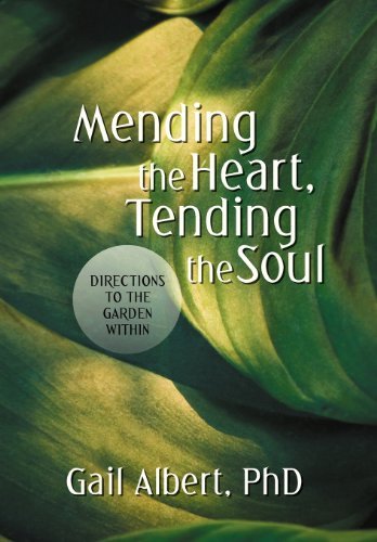 Cover for Gail Albert Phd · Mending the Heart, Tending the Soul: Directions to the Garden Within (Hardcover Book) (2012)