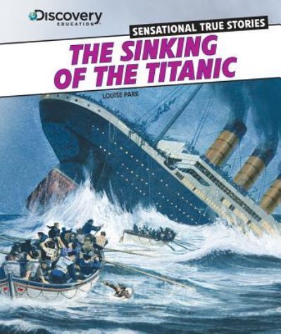 Cover for Louise Park · The sinking of the Titanic (Book) (2013)