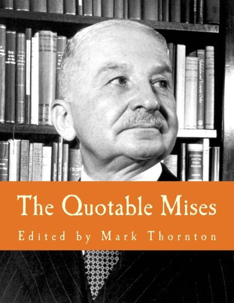 Cover for Mark Thornton · The Quotable Mises (Paperback Book) (2005)