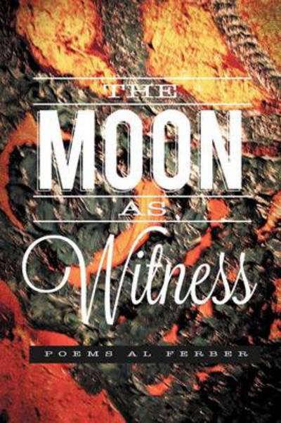 Cover for Al Ferber · The Moon As Witness (Paperback Book) (2012)