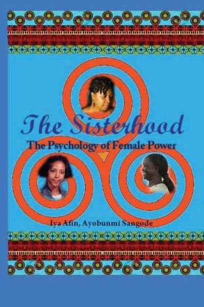 Cover for Iya Afin Ayobunmi Sangode · The Sisterhood / Psychology of Female Power Part Iii: Psychology of Female Power (Taschenbuch) (2012)