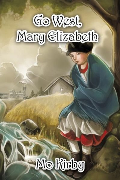 Cover for Mo Kirby · Go West, Mary Elizabeth (Taschenbuch) (2016)