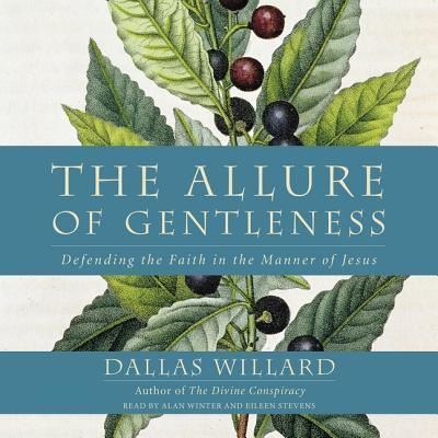 Cover for Dallas Willard · The Allure of Gentleness Defending the Faith in the Manner of Jesus (CD) (2015)