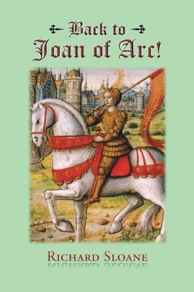 Cover for Richard Sloane · Back to Joan of Arc! (Paperback Book) (2013)