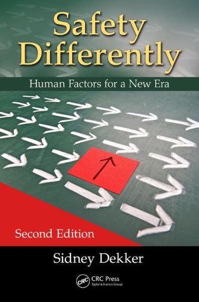 Cover for Dekker, Sidney (Griffith University, Nathan Campus, Australia) · Safety Differently: Human Factors for a New Era, Second Edition (Taschenbuch) (2014)