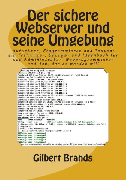 Cover for Gilbert Brands · Der Sichere Webserver Und Seine Umgebung: Aufsetzen, Programmieren Und Testen: Ein Trainings-, Ubungs- Und Ideenbuch Fur den Administrator, Webprogrammier (Taschenbuch) (2013)