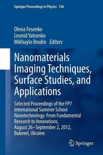 Cover for Olena Fesenko · Nanomaterials Imaging Techniques, Surface Studies, and Applications: Selected Proceedings of the FP7 International Summer School Nanotechnology: From Fundamental Research to Innovations, August 26-September 2, 2012, Bukovel, Ukraine - Springer Proceedings (Taschenbuch) [Softcover reprint of the original 1st ed. 2013 edition] (2015)