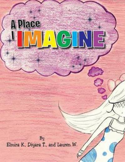 Cover for Diyara T Elmira K · A Place I Imagine (Paperback Book) (2014)