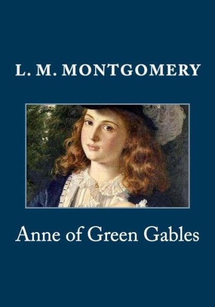 Anne of Green Gables - L. M. Montgomery - Bücher - CreateSpace Independent Publishing Platf - 9781495265990 - 20. Januar 2014