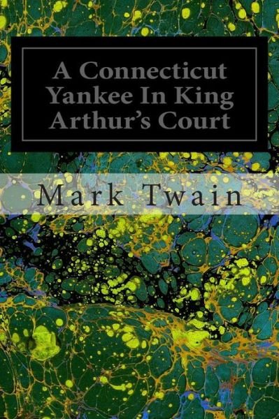 A Connecticut Yankee in King Arthur's Court - Mark Twain - Bøker - Createspace - 9781495968990 - 16. februar 2014