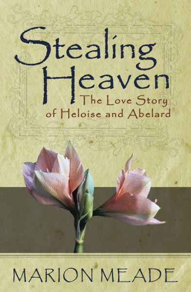 Cover for Marion Meade · Stealing Heaven (Paperback Book) (2014)