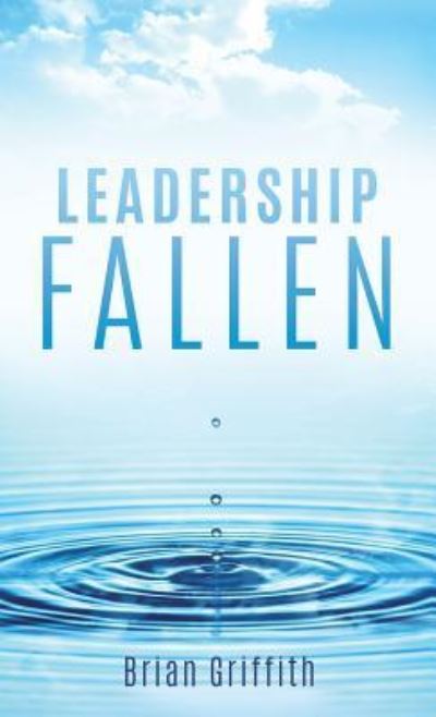 Cover for Brian Griffith · Leadership Fallen (Hardcover Book) (2016)