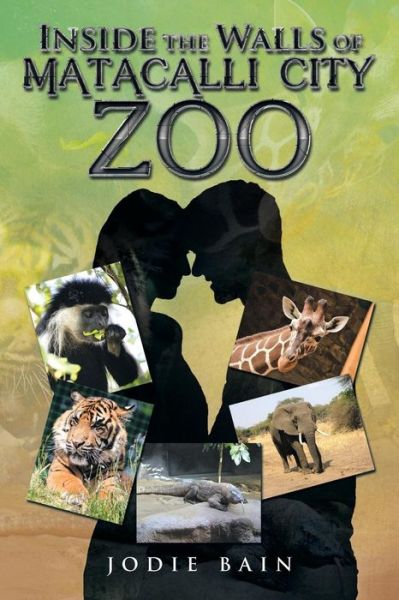 Jodie Bain · Inside the Walls of Matacalli City Zoo (Paperback Book) (2014)