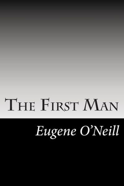 Cover for Eugene O\'neill · The First Man (Paperback Book) (2014)