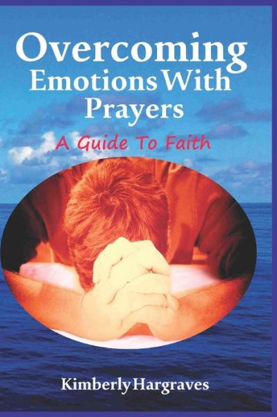 Cover for Kimberly Hargraves · Overcoming Emotions with Prayers (Paperback Book) (2014)