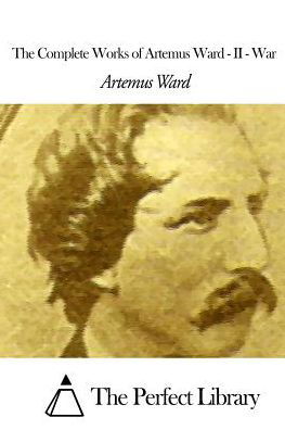 Cover for Artemus Ward · The Complete Works of Artemus Ward - II - War (Paperback Book) (2015)