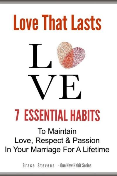 Cover for Grace Stevens · Love That Lasts: 7 Essential Habits to Maintain Love, Respect &amp; Passion in Your Marriage for a Lifetime (Paperback Book) (2015)