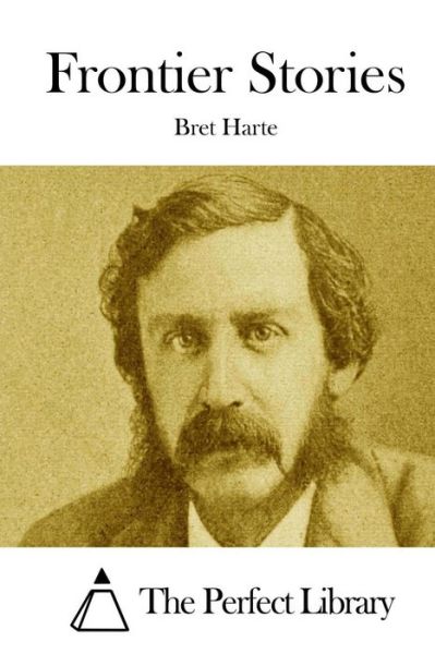 Frontier Stories - Bret Harte - Książki - Createspace - 9781511842990 - 22 kwietnia 2015