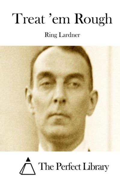 Cover for Lardner, Ring, Jr · Treat 'em Rough (Paperback Book) (2015)