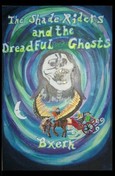 Cover for Bxerk · The Shade Riders and the Dreadful Ghosts (Paperback Bog) (2015)