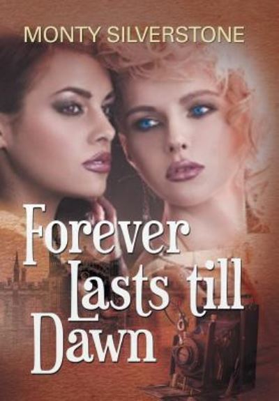 Cover for Monty Silverstone · Forever Lasts till Dawn (Hardcover Book) (2016)