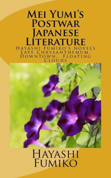 Cover for Hayashi Fumiko · Mei Yumi's Postwar Japanese Literature: Hayashi Fumiko's Novels, Late Chrysanthemum, Downtown, Floating Clouds (Pocketbok) (2015)