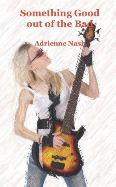 Adrienne Nash · Something Good Out of the Bad (Book) (2017)