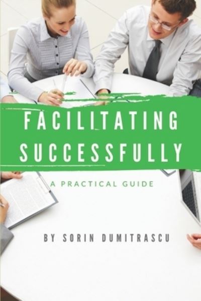 Cover for Sorin Dumitrascu · Facilitating Successfully (Paperback Book) (2017)