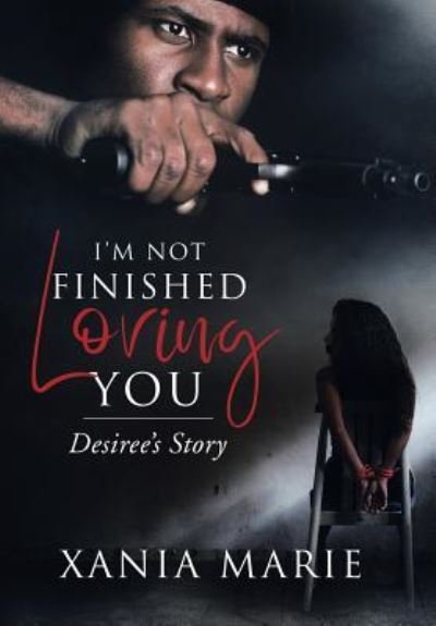 Cover for Xania Marie · I'm Not Finished Loving You (Hardcover bog) (2019)