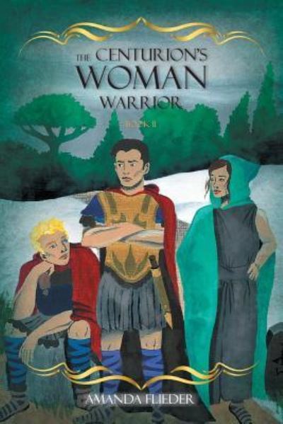 Cover for Amanda Flieder · The Centurion's Woman Warrior (Paperback Book) (2018)