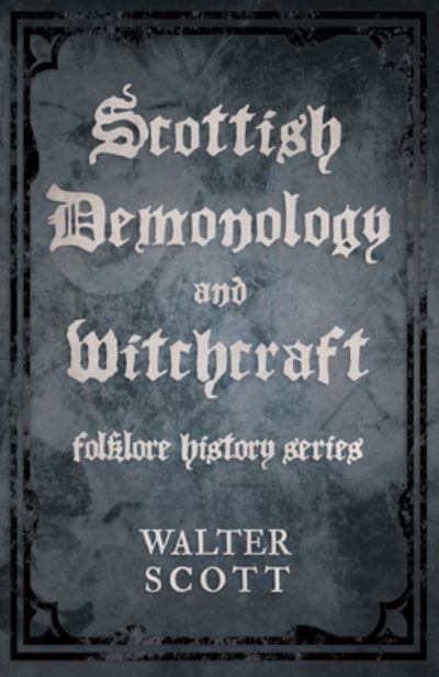 Cover for Walter Scott · Scottish Demonology and Witchcraft (Folklore History Series) - Folklore History (Hardcover Book) (2022)