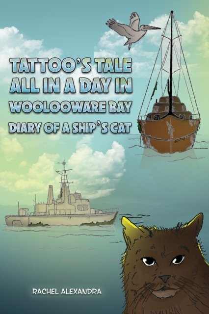 Tattoo's Tale: All in a Day in Woolooware Bay: Diary of a Ship's Cat - Rachel Alexandra - Bøker - Austin Macauley Publishers - 9781528970990 - 26. april 2024