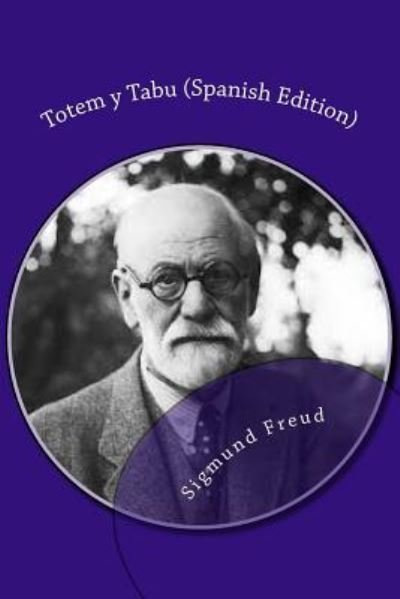 Totem y Tabu - Sigmund Freud - Books - Createspace Independent Publishing Platf - 9781530735990 - March 25, 2016