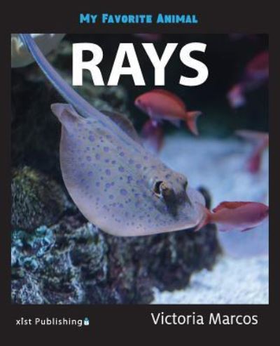 My Favorite Animal Rays - Victoria Marcos - Books - Xist Publishing - 9781532405990 - May 1, 2018