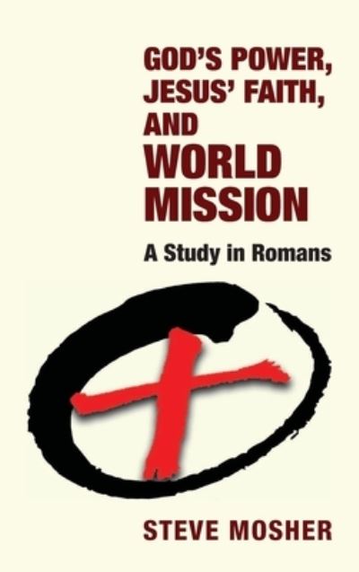 Cover for Steve Mosher · God's Power, Jesus' Faith, and World Mission (Book) (2019)
