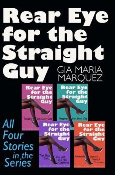 Rear Eye for the Straight Guy - Gia Maria Marquez - Libros - CreateSpace Independent Publishing Platf - 9781532926990 - 6 de mayo de 2016