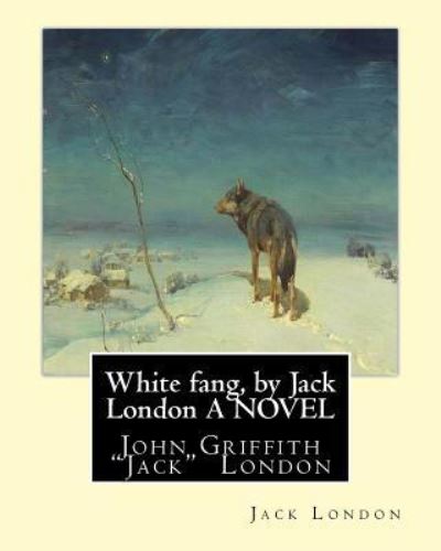 White fang, by Jack London A NOVEL - Jack London - Bøger - Createspace Independent Publishing Platf - 9781533651990 - 7. juni 2016