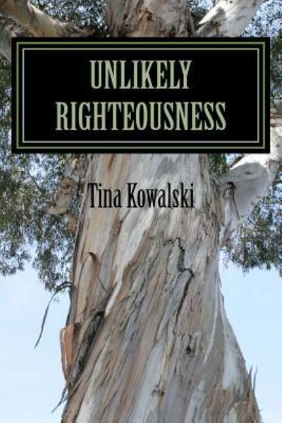 Cover for Tina Kowalski · Unlikely Righteousness (Paperback Book) (2016)