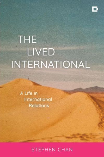 Cover for Chan, OBE, Stephen, SOAS University of London · The Lived International: A Life in International Relations (Paperback Book) (2022)